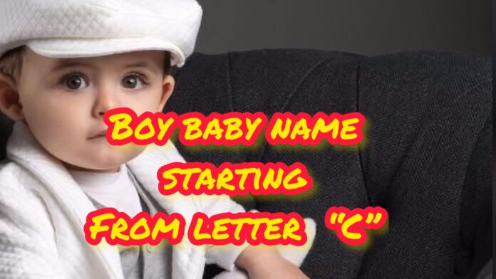 Boy baby name starting from letter C