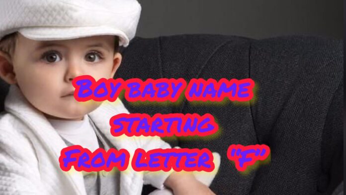 Boy baby name starting from letter F