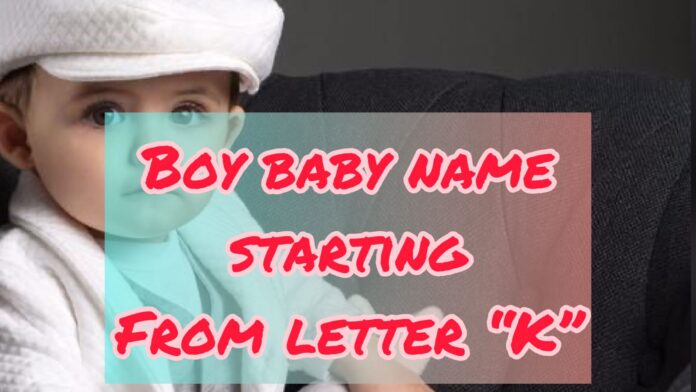 Boy baby name starting from letter K