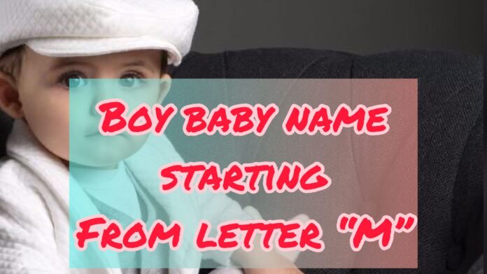 Boy baby name starting from letter M