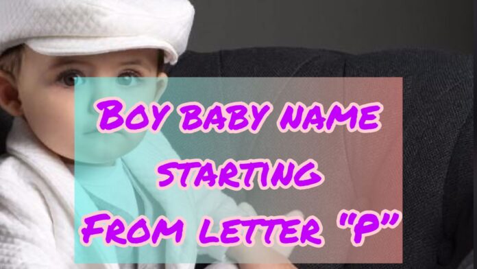 Boy baby name starting from letter P