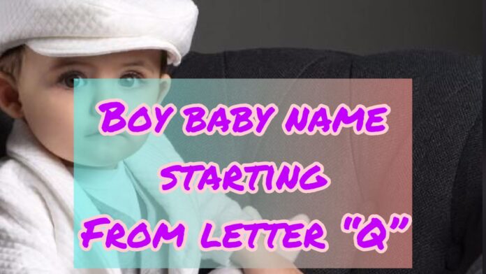 Boy baby name starting from letter Q