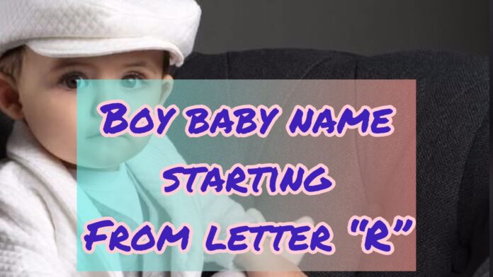 Boy baby name starting from letter R