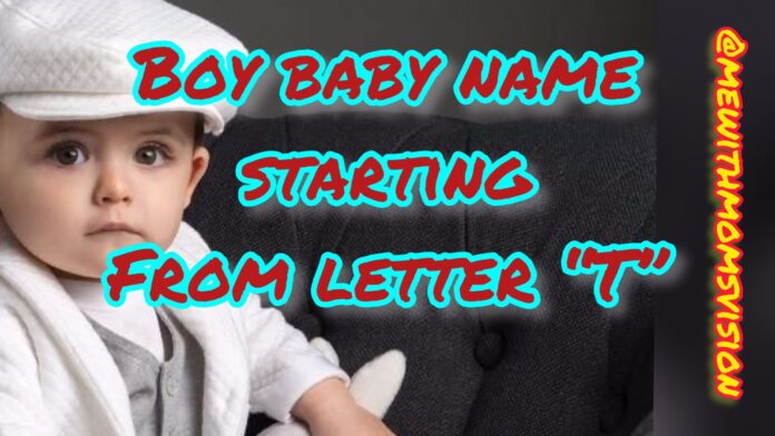 Boy baby name starting from letter T