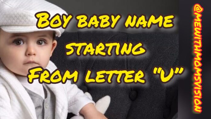 Boy baby name starting from letter U