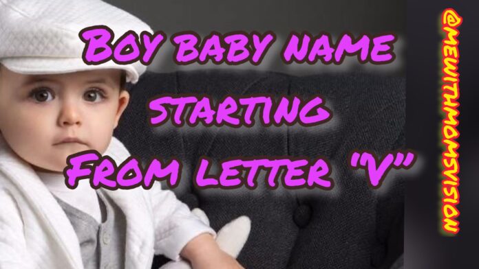 Boy baby name starting from letter V