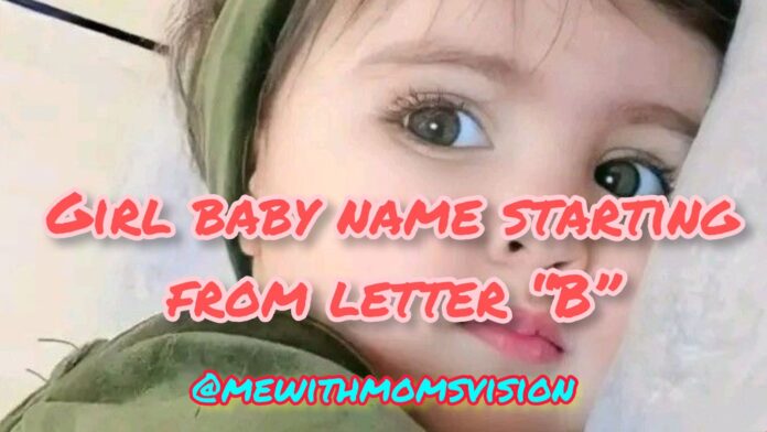 Girl baby name starting from letter B