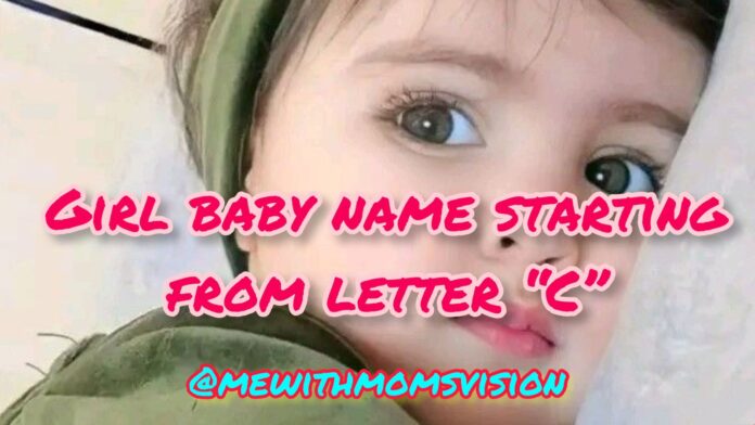 Girl baby name starting from letter C