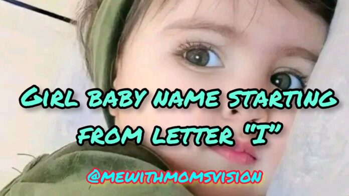 Girl baby name starting from letter I