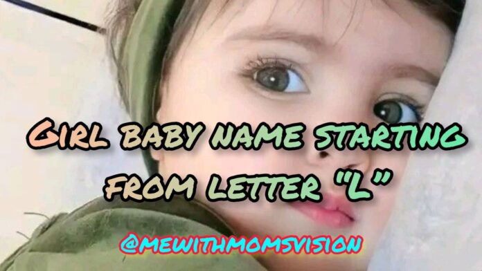 Girl baby name starting from letter L