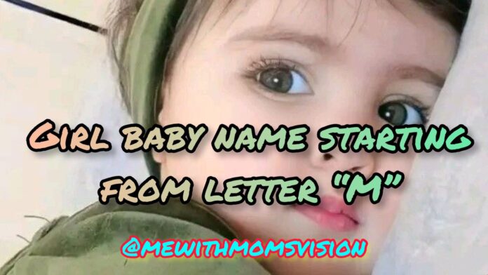 Girl baby name starting from letter M