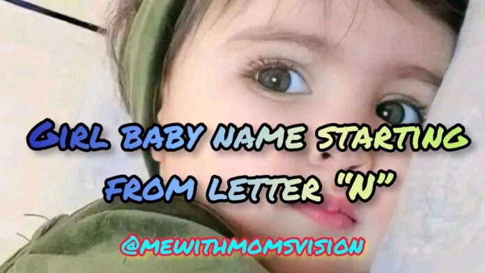 Girl baby name starting from letter N