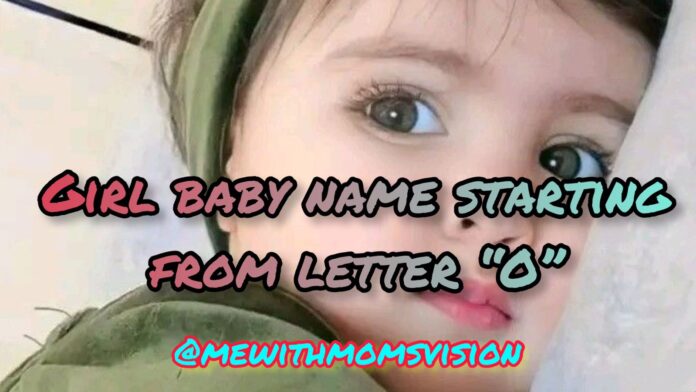 Girl baby name starting from letter O