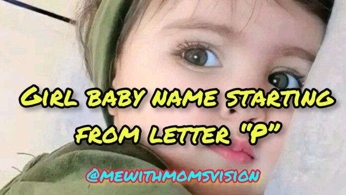 Girl baby name starting from letter P