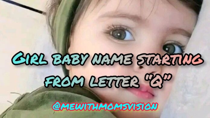 Girl baby name starting from letter Q