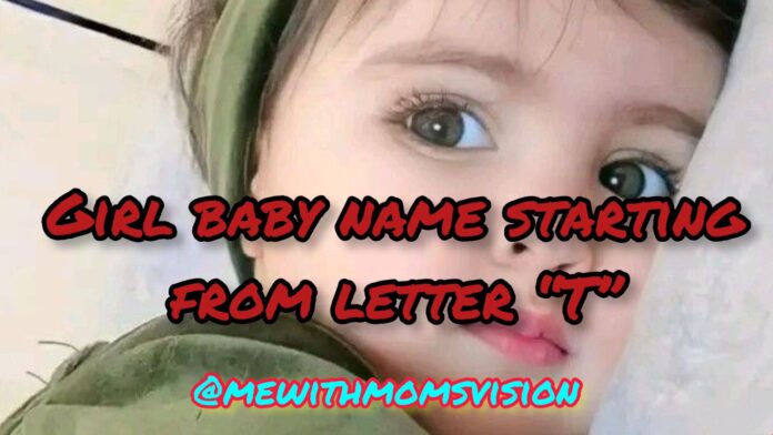 Girl baby name starting from letter T