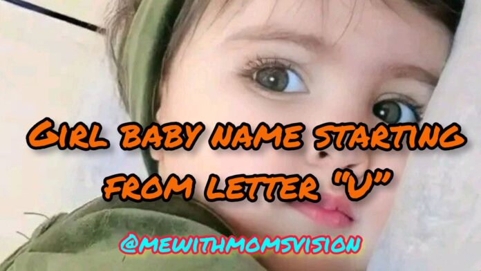 Girl baby name starting from letter U