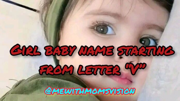 Girl baby name starting from letter V